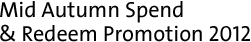 Mid-Autumn Spend & Redeem Promotion 2012